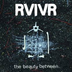 RVIVR : The Beauty Between